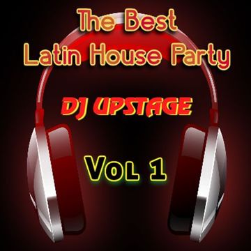 Dj Upstage - The Best Latin House Party 1