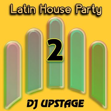 Dj Upstage - Latin House Party 02