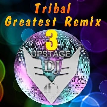 Dj Upstage - Tribal Greatest Remix 3