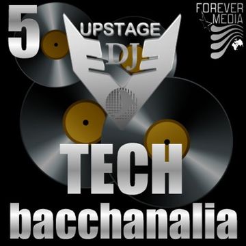 Dj Upstage - Tech Bacchanalia 5