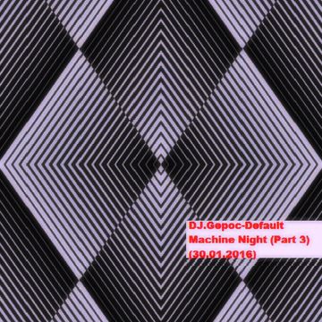DJ.Gepoc - Default Machine Night (PART 3)(30.01.2016)