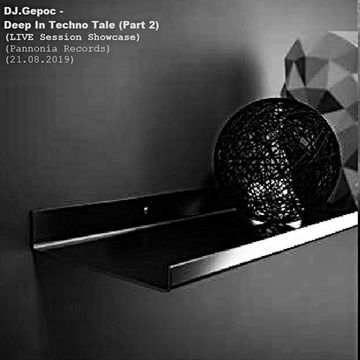 DJ.Gepoc   Deep In Techno Tale (Part 2) (LIVE Session Showcase) (Pannonia Records) (21.08.2019)