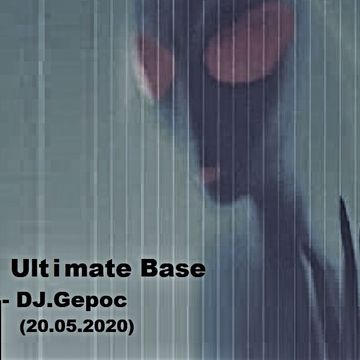 Ultimate Base - DJ.Gepoc (20.05.2020)