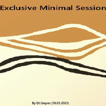 Exclusive Minimal Session - By DJ.Gepoc (18.03.2021)