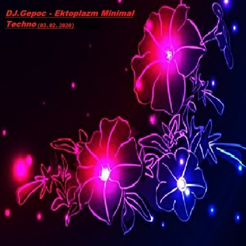 DJ.Gepoc - Ektoplazm Minimal Techno (03.02.2020)