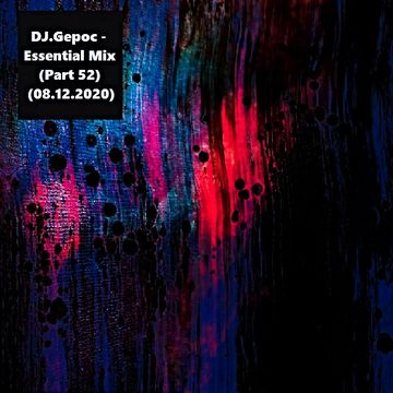 DJ.Gepoc - Essential Mix (Part 52) (08.12.2020)