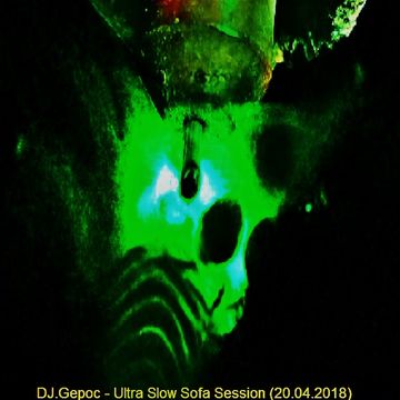 DJ.Gepoc - Ultra SLow Sofa Session (20.04.2018)