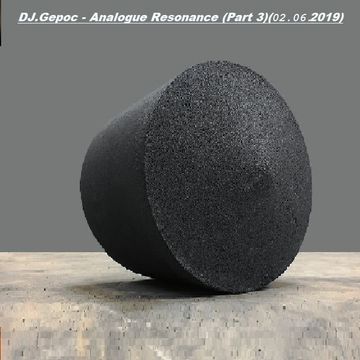 DJ.Gepoc - Analogue Resonance (Part 3) (02.06.2019)