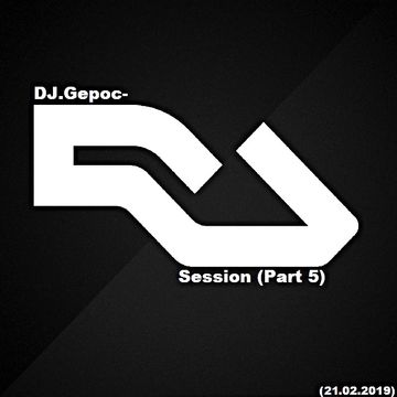 DJ.Gepoc - RA Session (Part 5) (21.02.2019)