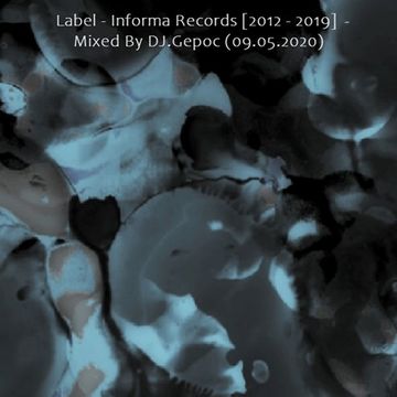 Label   Informa Records [2012   2019] - Mixed By DJ.Gepoc (09.05.2020)