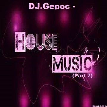 DJ.Gepoc - House Music (Part 7) (28.02.2021)