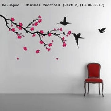 DJ.Gepoc - Minimal Technoid (Part 2)(13.06.2017)