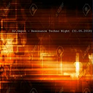 DJ.Gepoc - Resonance Techno Night (31.05.2018)