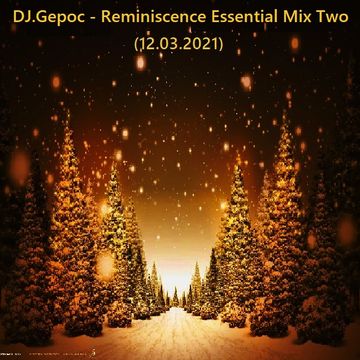 DJ.Gepoc - Reminiscence Essential Mix Two (12.03.2021)