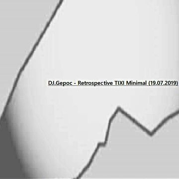 DJ.Gepoc - Retrospective TIXI Minimal (19.07.2019)