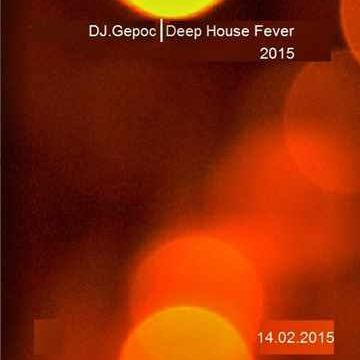 Dj.Gepoc - Deep House Fever (14.02.2015)