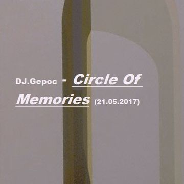 DJ.Gepoc - Circle Of Memories  (21.05.2017)