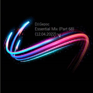 DJ.Gepoc - Essential Mix (Part 68) (12.04.2022)