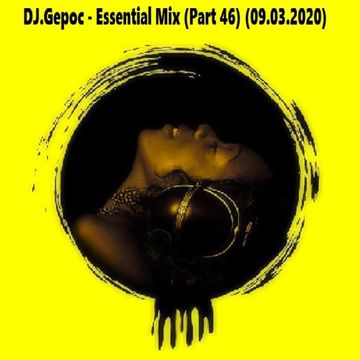 DJ.Gepoc   Essential Mix (Part 46) (09.03.2020)