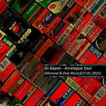 DJ.Gepoc - Analogue Soul (Minimal & Dub Music) (17.01.2021)