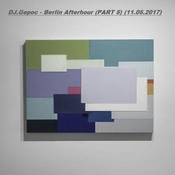 DJ.Gepoc - Berlin Afterhour (PART 5) (11.05.2017)