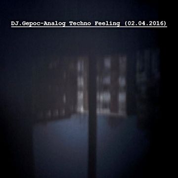 DJ.Gepoc   Analog Techno Feeling (02.04.2016)