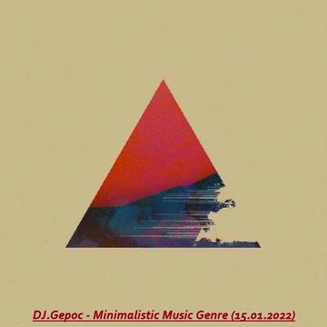 DJ.Gepoc - Minimalistic Music Genre (Upeload Version) (15.01.2022)