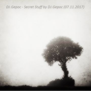 DJ.Gepoc - Secret Stuff by DJ.Gepoc (07.11.2017)