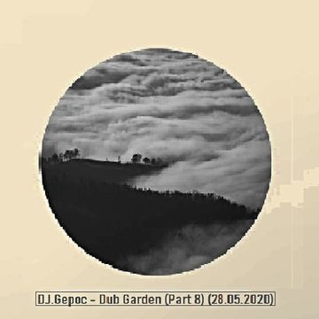 DJ.Gepoc - Dub Garden (Part 8) (28.05.2020)