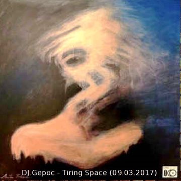 DJ.Gepoc - Tiring Space (09.03.2017)