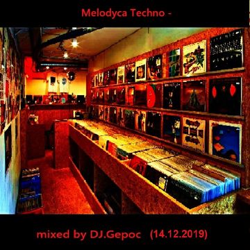 Melodyca Techno - mxed by DJ.Gepoc (14.12.2019)