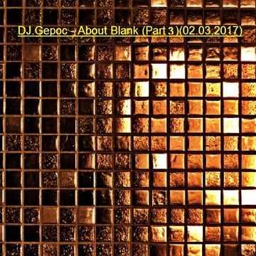 DJ.Gepoc - About Blank (Part 2)(02.03.2017)