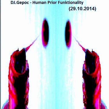 Dj.Gepoc  - Human Prior Funktionality (29.10.2014)