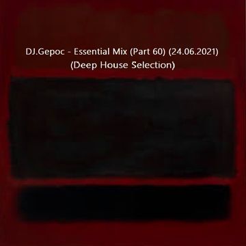 DJ.Gepoc - Essential Mix (Part 60) (Deep House Selection) (24.06.2021)