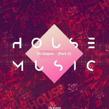 DJ.Gepoc   House Music (Part 2) (18.12.2020)