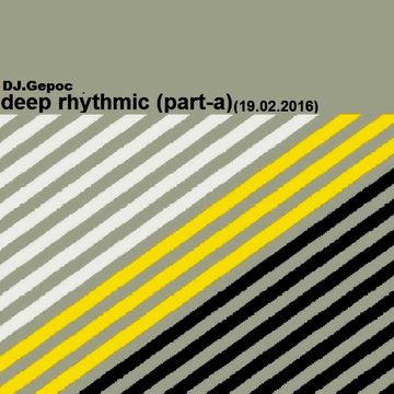 DJ.Gepoc - Deep Rhytmic (part a)(19.02.2016)
