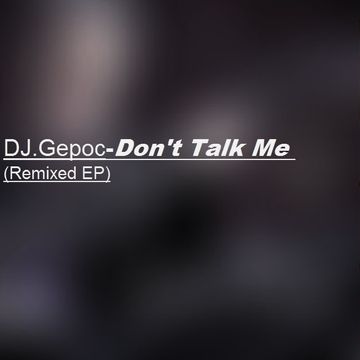 02.DJ.Gepoc - Don't Talk Me (Remixed 02)