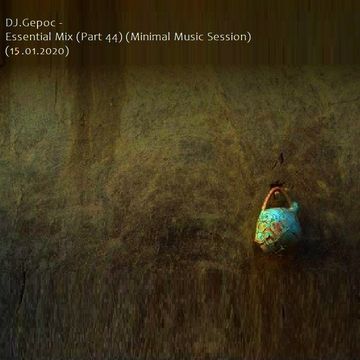 DJ.Gepoc - Essential Mix (Part 44) (Minimal Music Session) (15.01.2020)