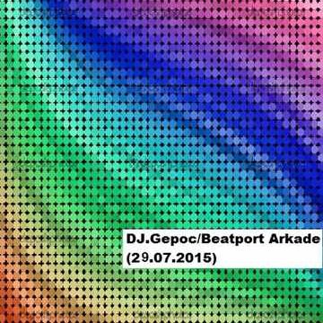 DJ.Gepoc - Beatport Arkade (29.07.2015)