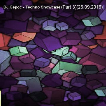 DJ.Gepoc - Techno Showcase (Part 3) (26.09.2016)