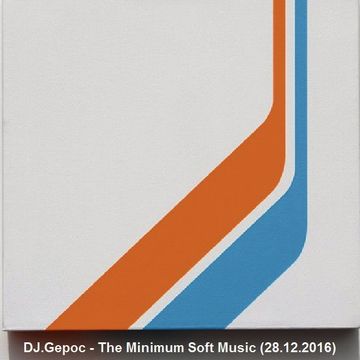 DJ.Gepoc - The Minimum Soft Music (28.12.2016)