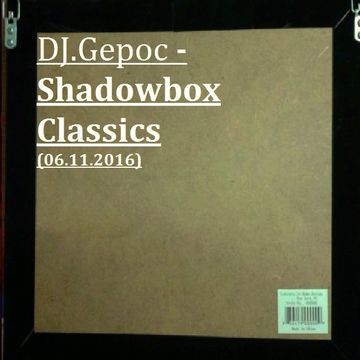 DJ.Gepoc - Shadowbox Classics (06.11.2016)