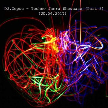 DJ.Gepoc - Techno Janra Showcase (Part 3) (20.06.2017)