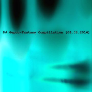 DJ.Gepoc - Fantasy Compllation (04.08.2016)