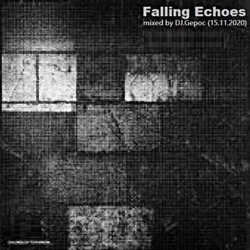 Falling Echoes   mixed by DJ.Gepoc (15.11.2020)