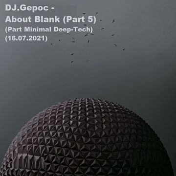 DJ.Gepoc - About Blank (Part 5) (Part Minimal Deep Tech) (16.07.2021)