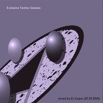 Exclusive Techno Session - mixed by DJ.Gepoc (07.09.2020)