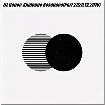 DJ.Gepoc - Analogue Resonance (Part 2) (20.12.2018)