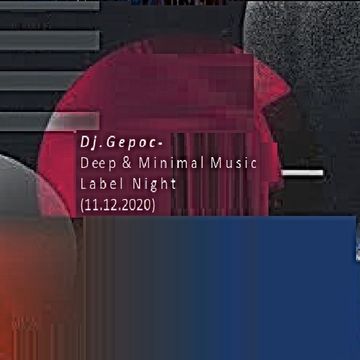 DJ.Gepoc - Deep & Minimal Music Label Night (11.12.202)