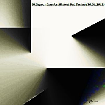 DJ.Gepoc - Classics Minimal Dub Techno (30.04.2018)